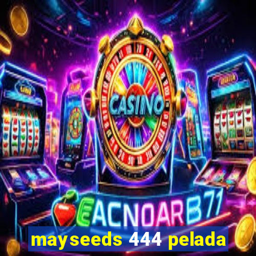 mayseeds 444 pelada